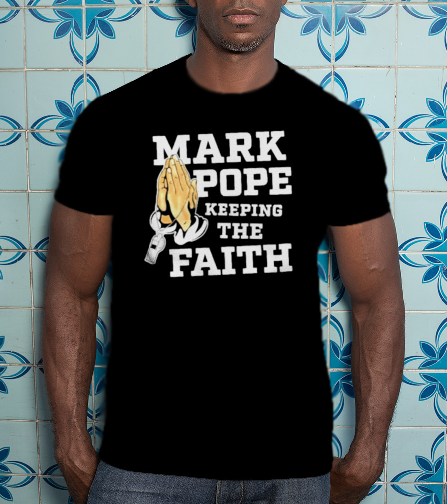 Mark Pope Keeping The Faith With Praying Hands And Whistle T-Shirt
