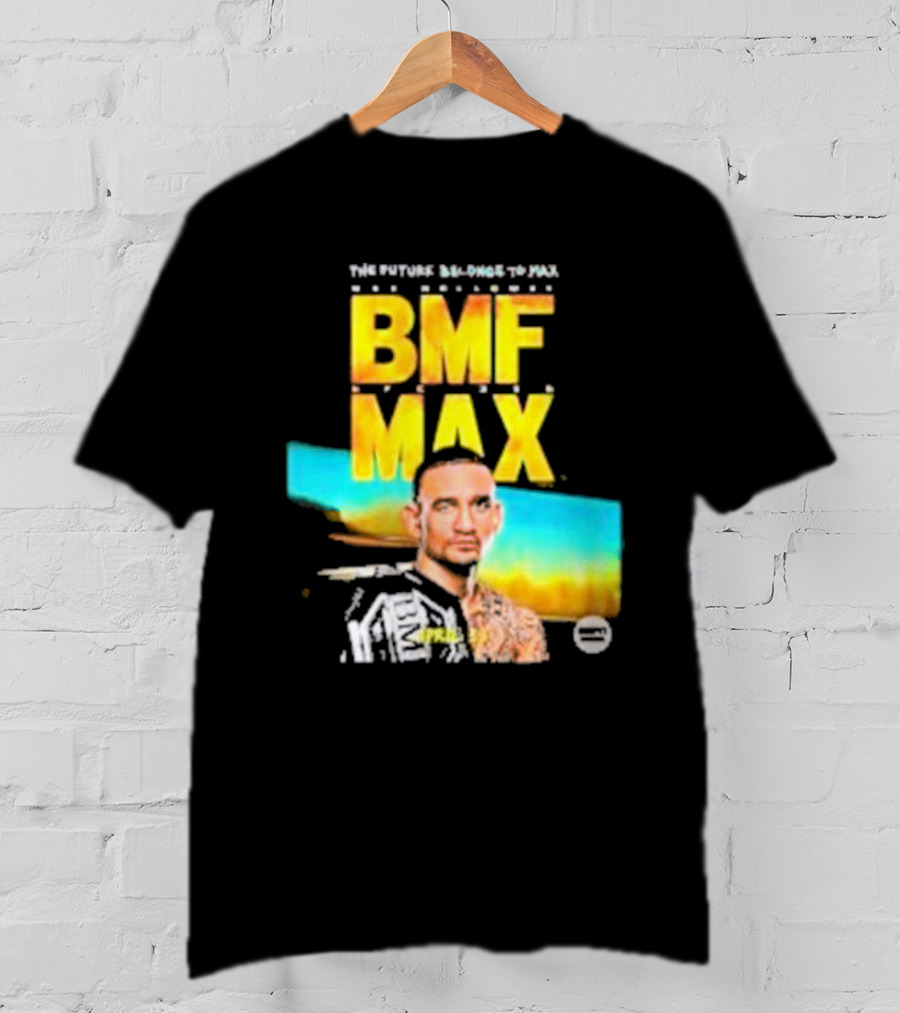The Future Belongs To BMF Max Holloway T-Shirt