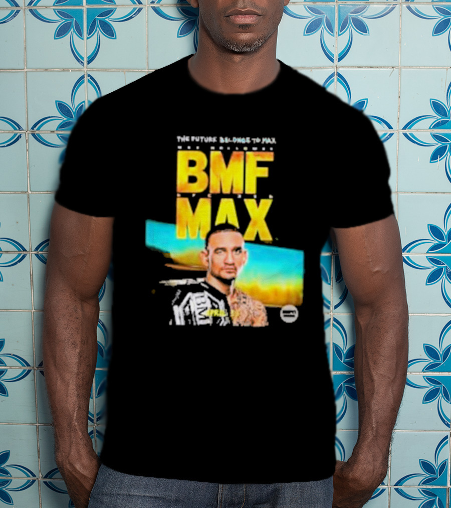The Future Belongs To BMF Max Holloway T-Shirt