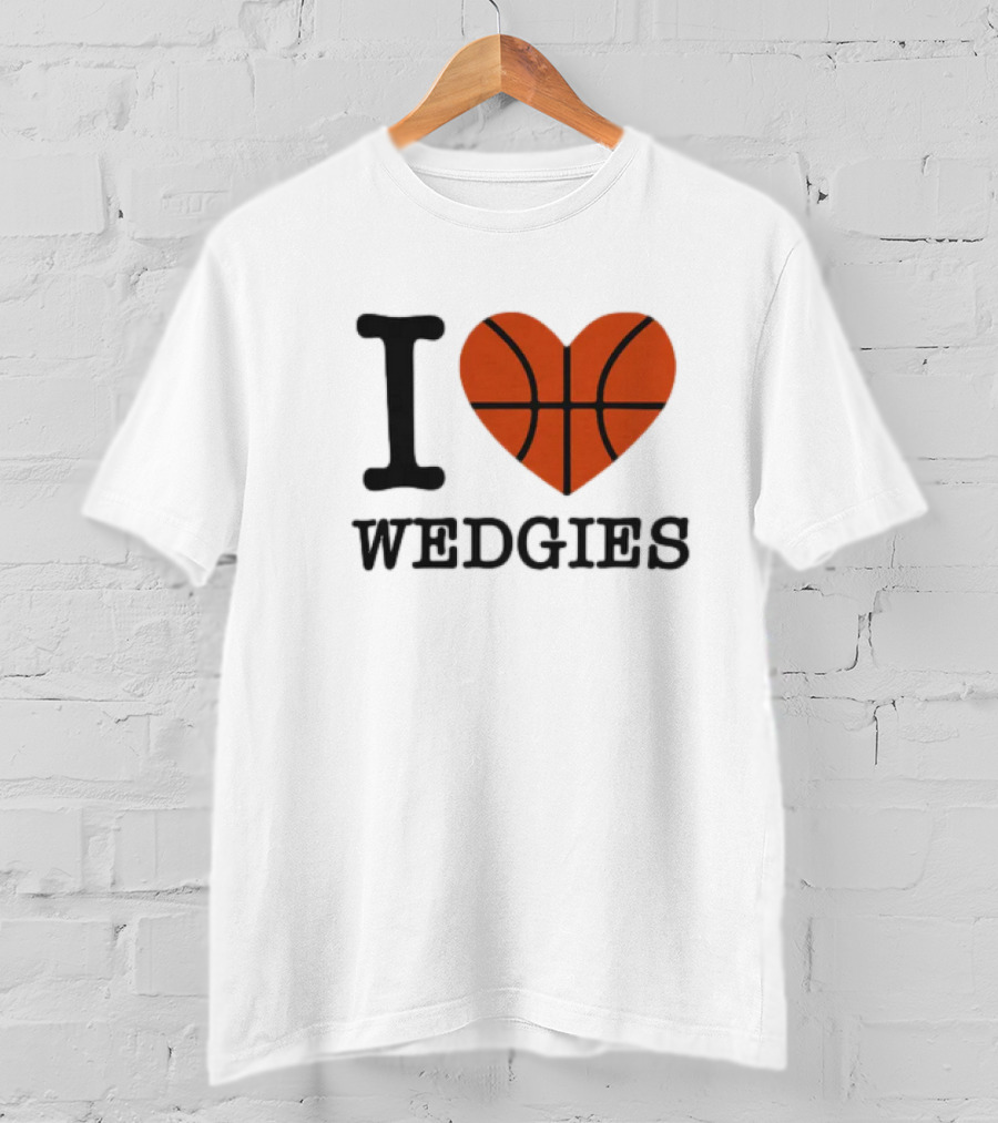 I Love Wedgies Basketball Heart Design T-Shirt