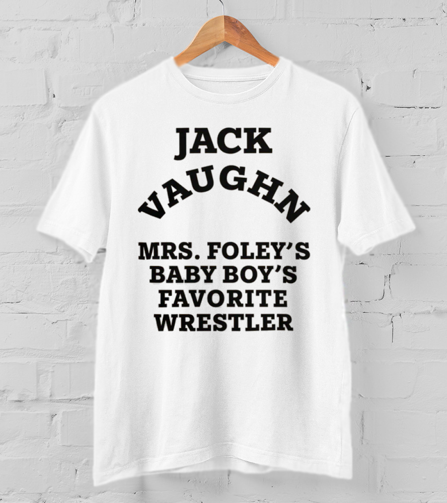 Jack Vaughn Mrs. Foley's Baby Boy's Favorite Wrestler T-Shirt