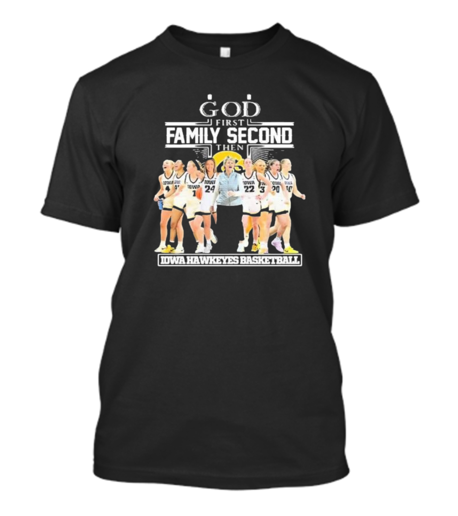 God First Family Second Then Iowa Hawkeyes Basketball Fan T-Shirt