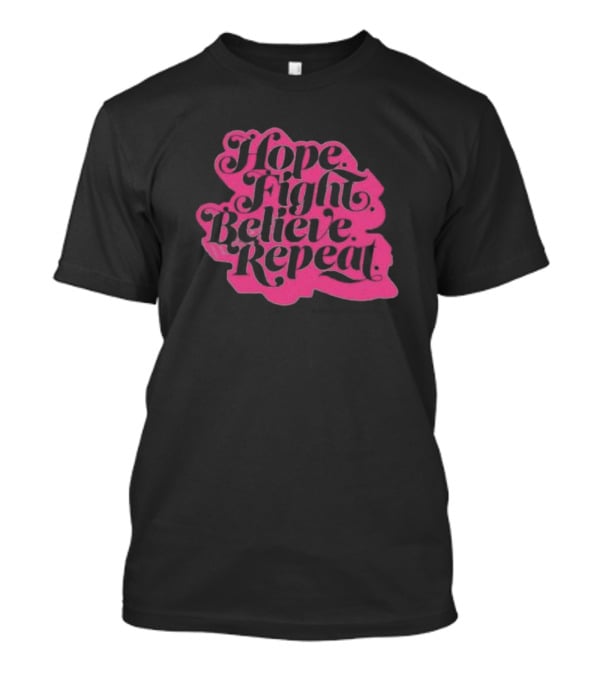 Hope Fight Believe Repeat T-Shirt