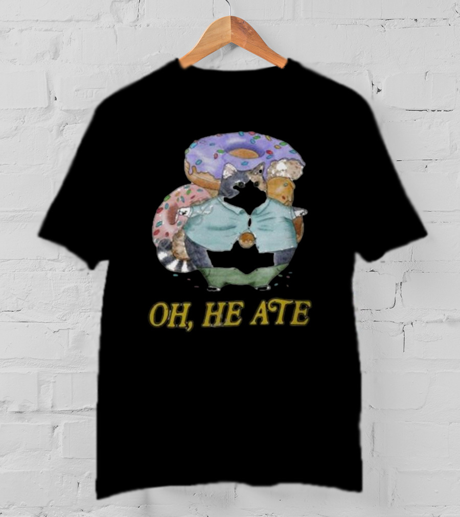Oh, He Ate Raccoon With Donuts T-Shirt
