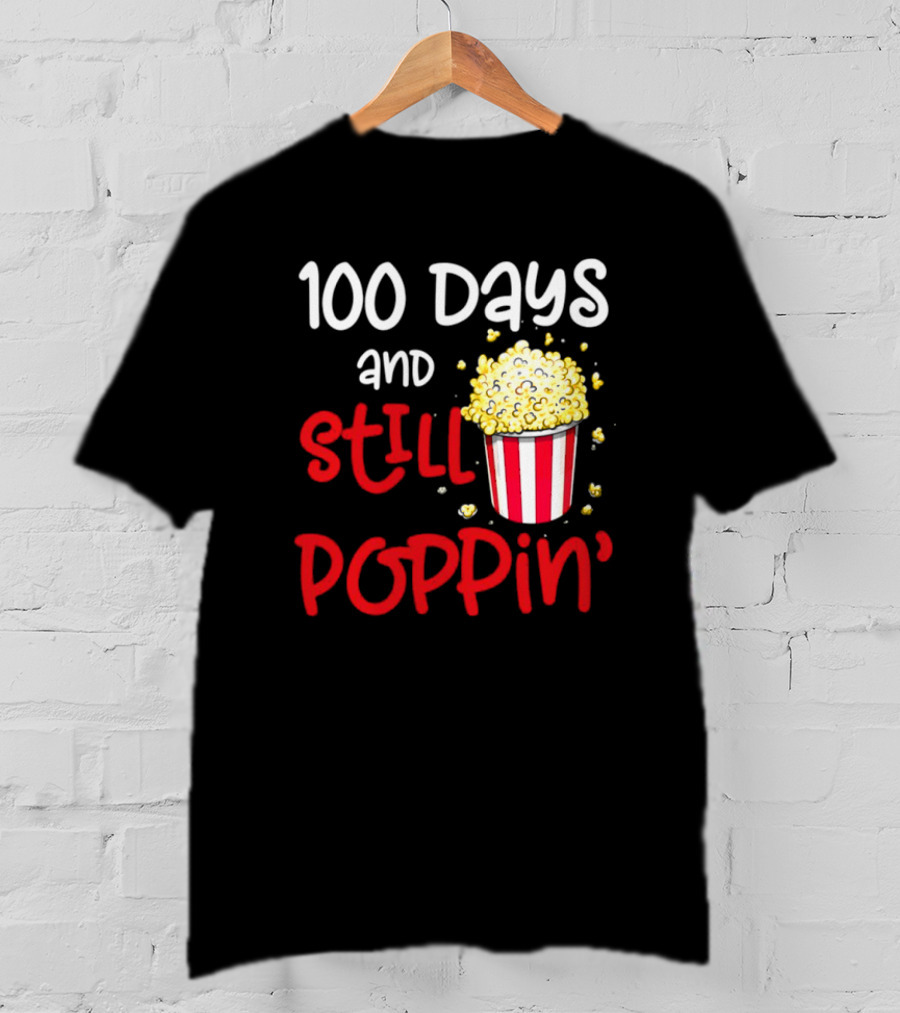 100 Days And Still Poppin' Popcorn Fun T-Shirt