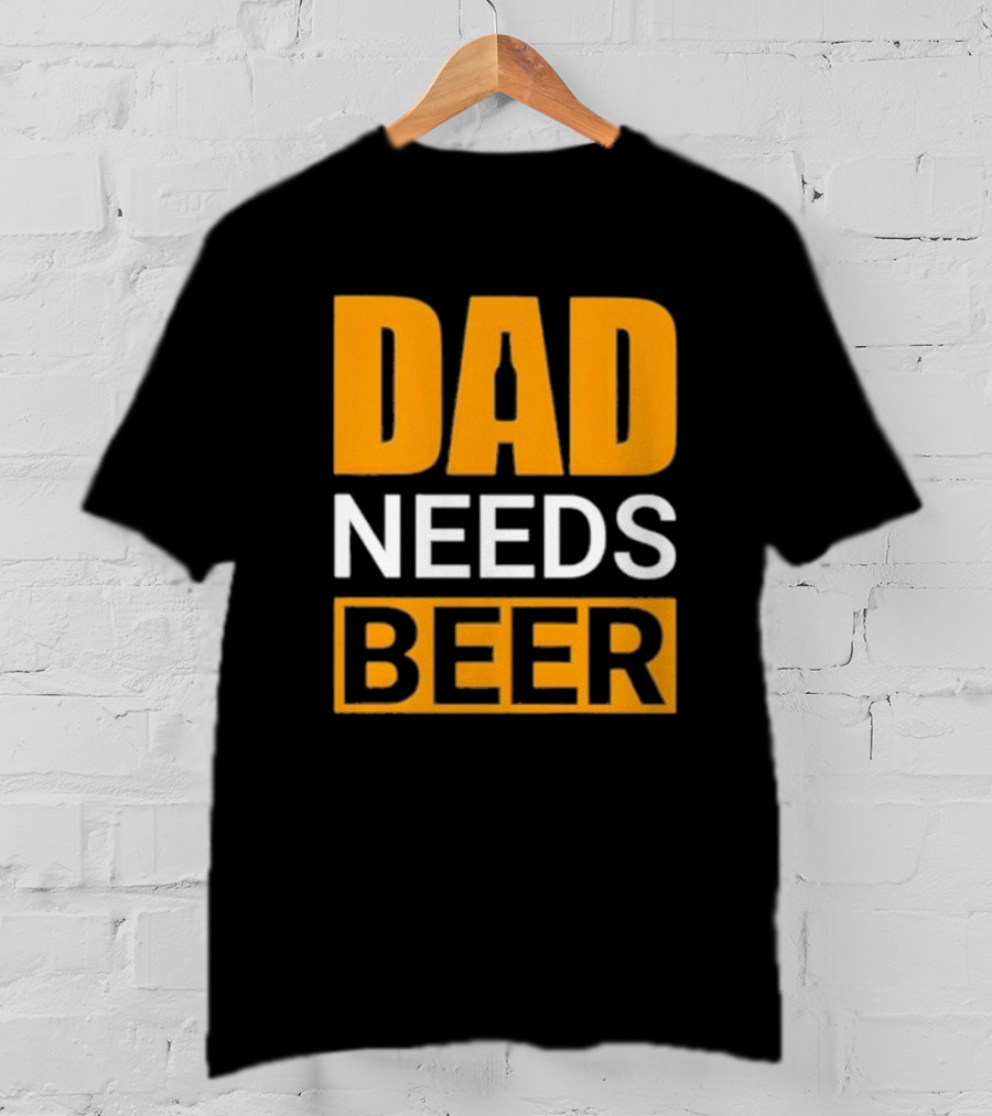 DAD NEEDS BEER Iconic Classic T-Shirt