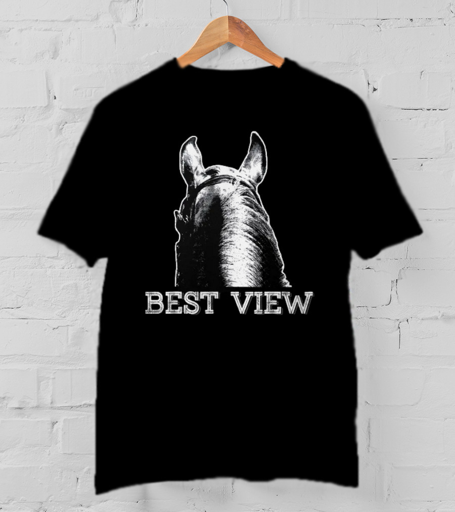 Best View Horse Riding Equestrian Perspective T-Shirt