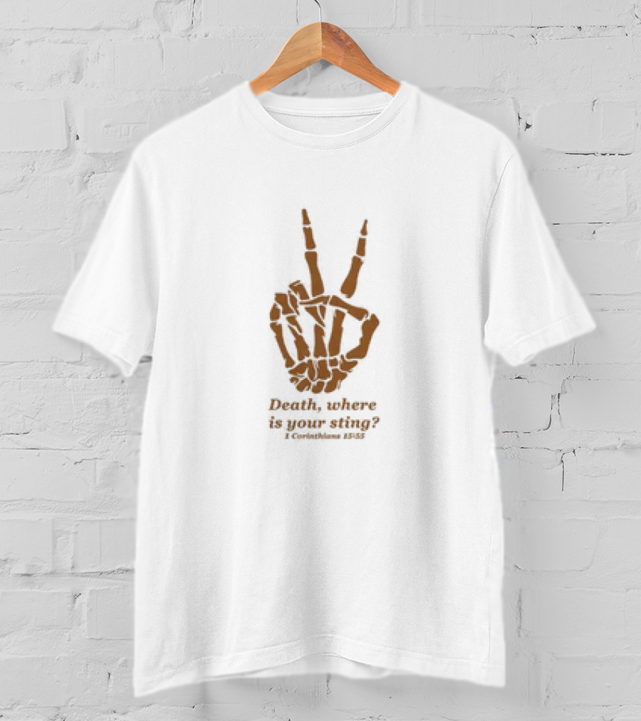 Death Where Is Your Sting Skeleton Hand 1 Corinthians 15:55 T-Shirt