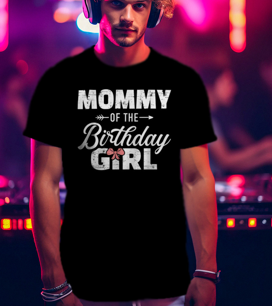 Mommy Of The Birthday Girl Matching Family For Mom T-Shirt