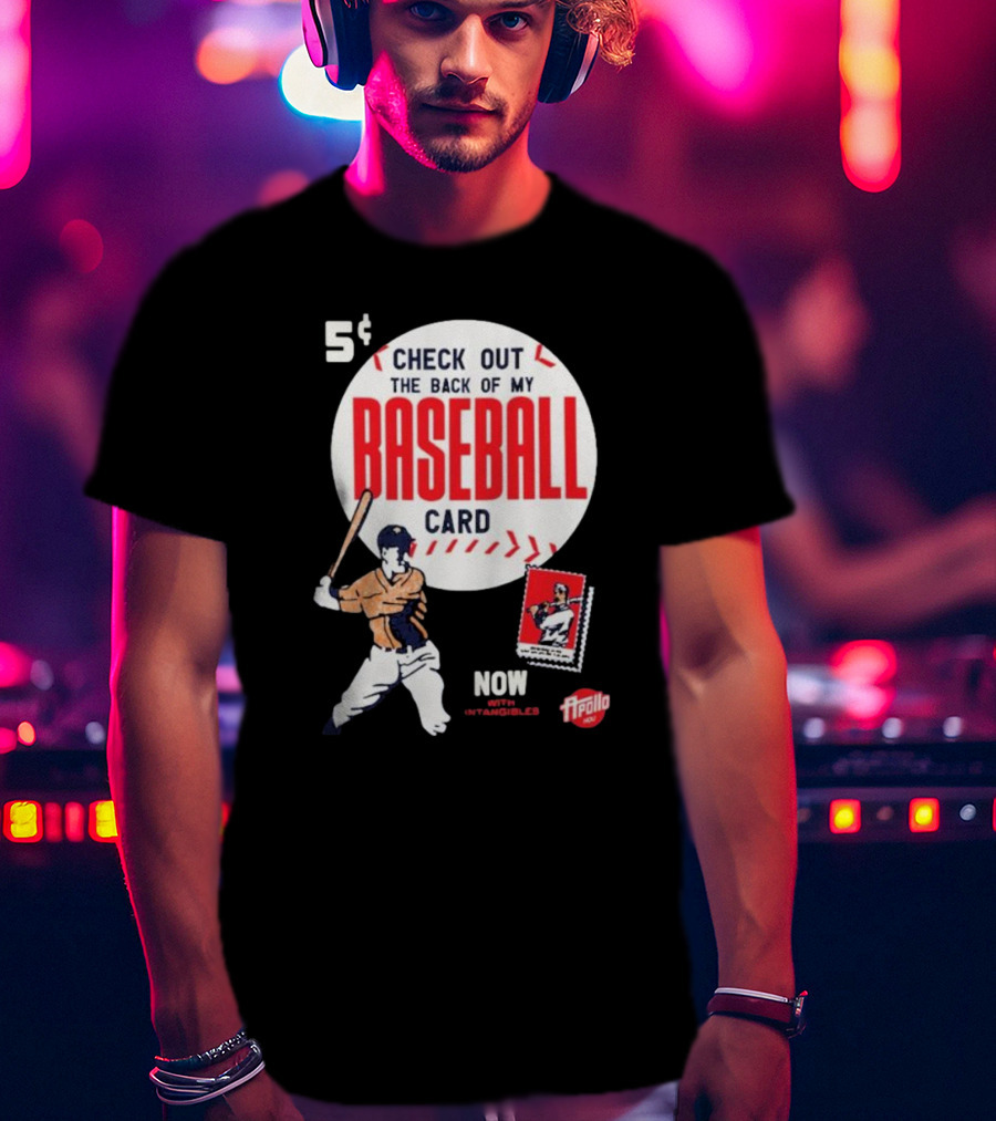 5¢ Check Out The Back Of My Baseball Card Now With Intangibles Ripollo T-Shirt