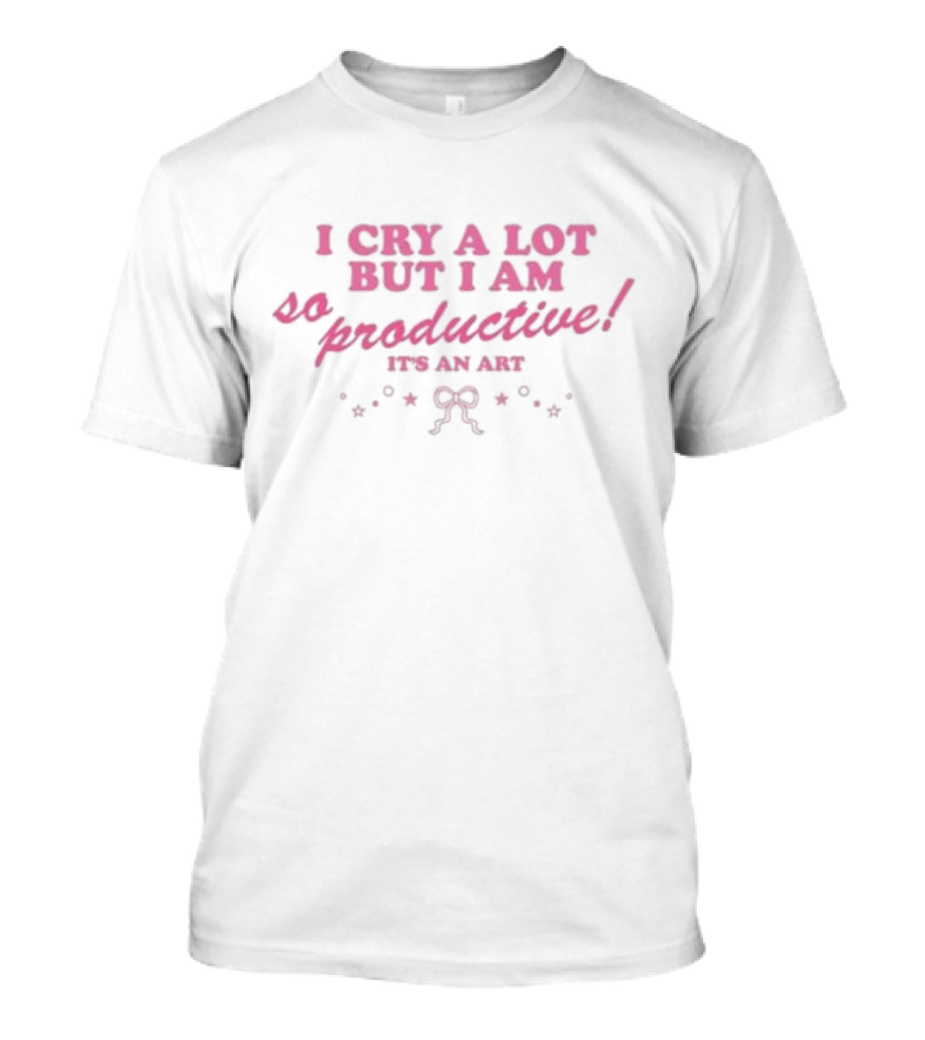I Cry A Lot But I Am So Productive It’s An Art Stars And Bow Accents T-Shirt