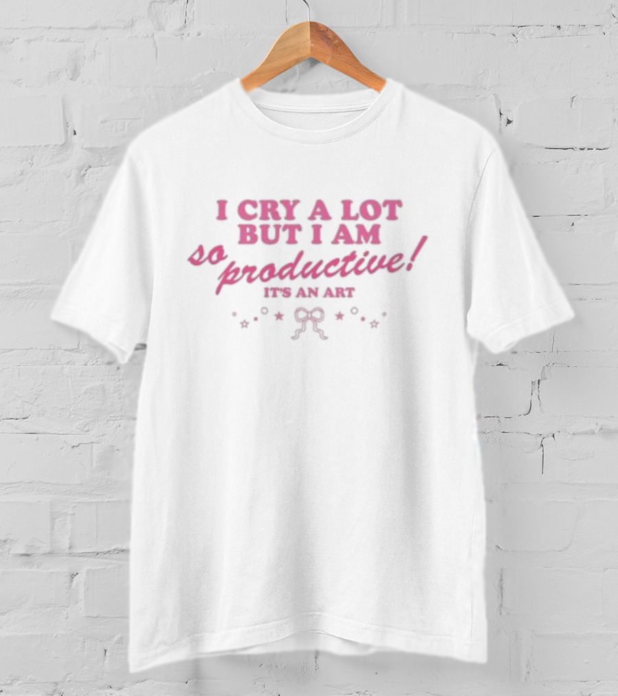 I Cry A Lot But I Am So Productive It’s An Art Stars And Bow Accents T-Shirt