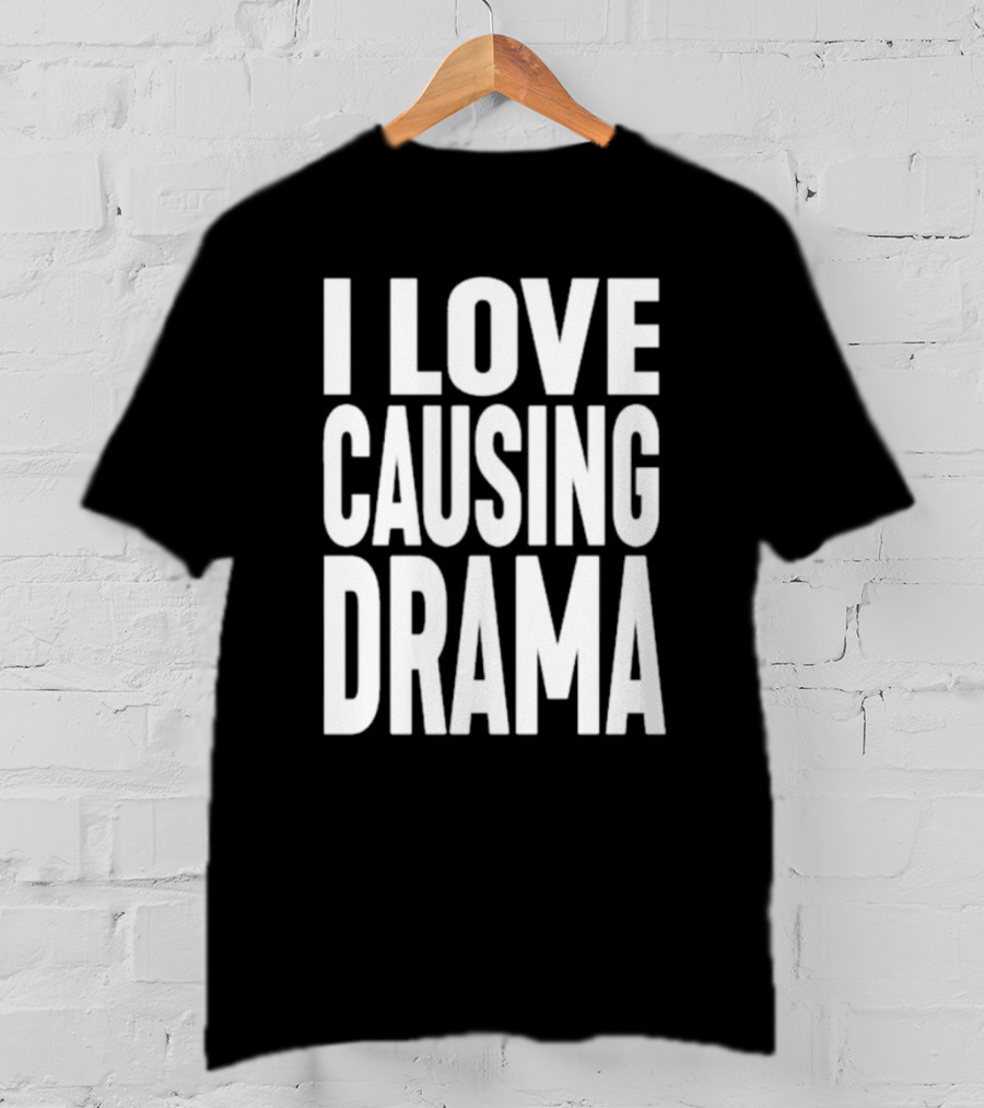 I Love Causing Drama Shirt Worn By Jake Clark T-Shirt