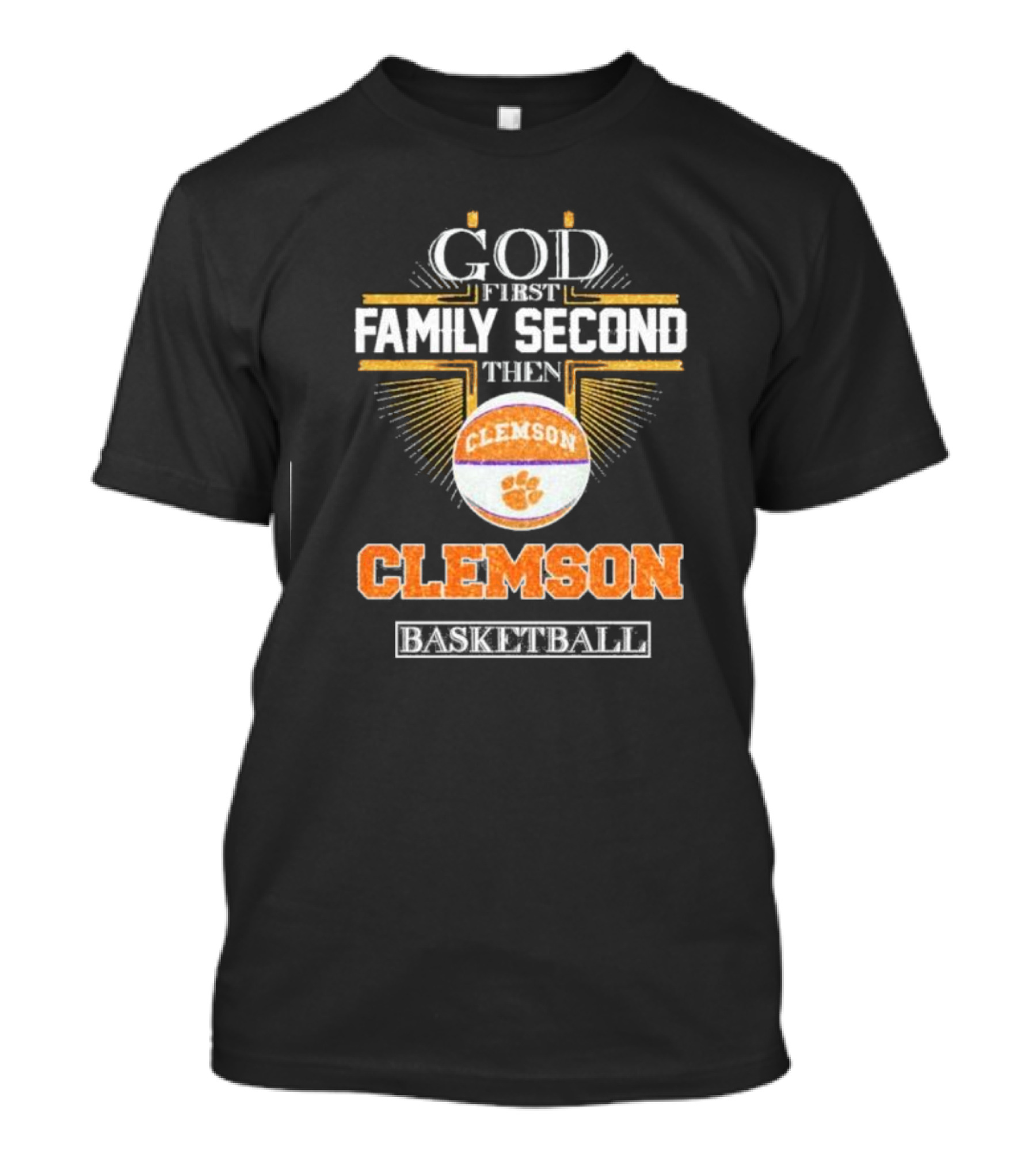 God First Family Second Then Clemson Tigers Basketball T-Shirt