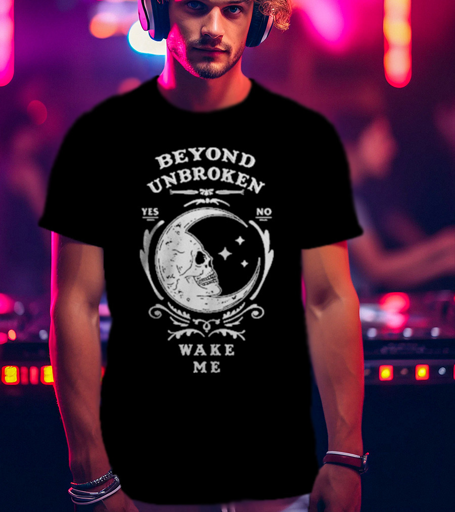 Beyond Unbroken Wake Me Skull On Crescent Moon Yes No T-Shirt