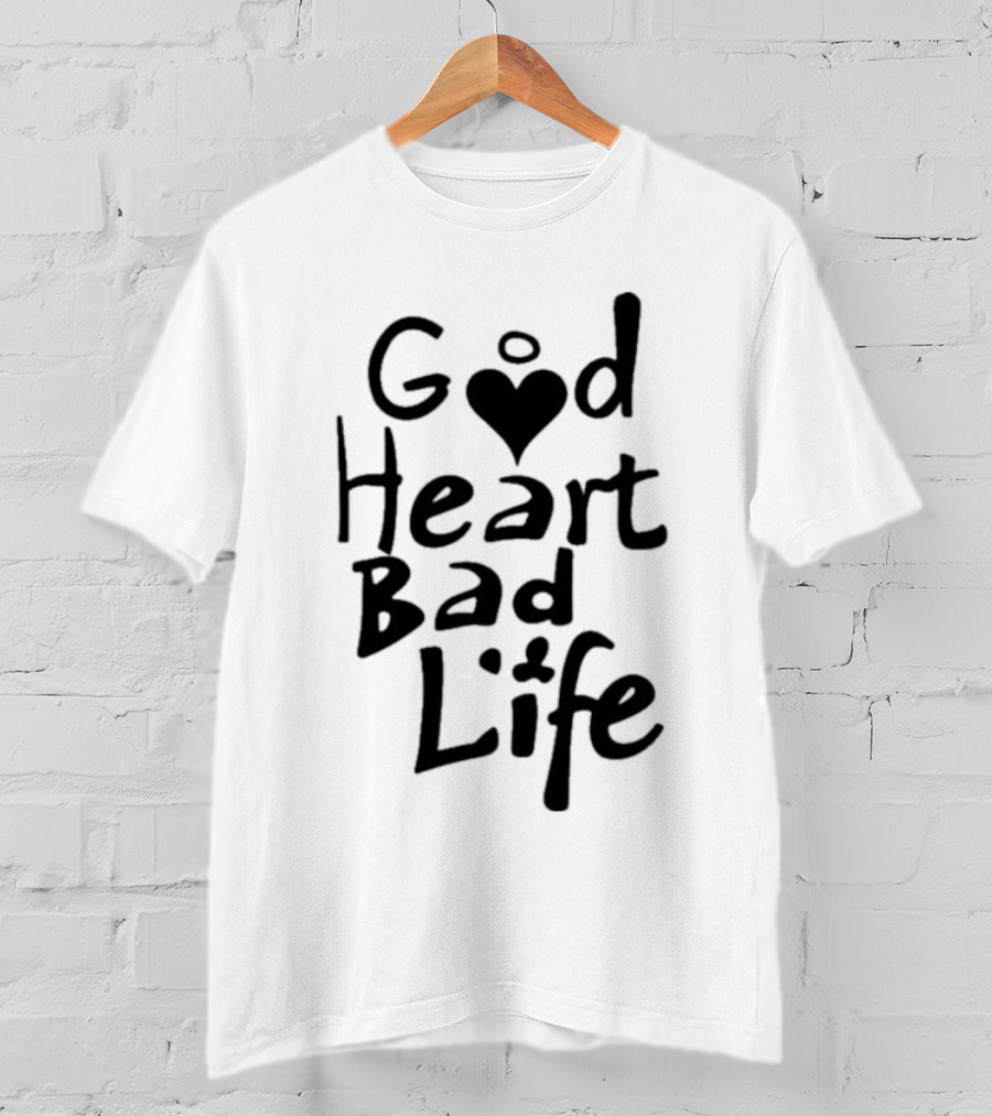 Good Heart Bad Life Text With Heart T-Shirt