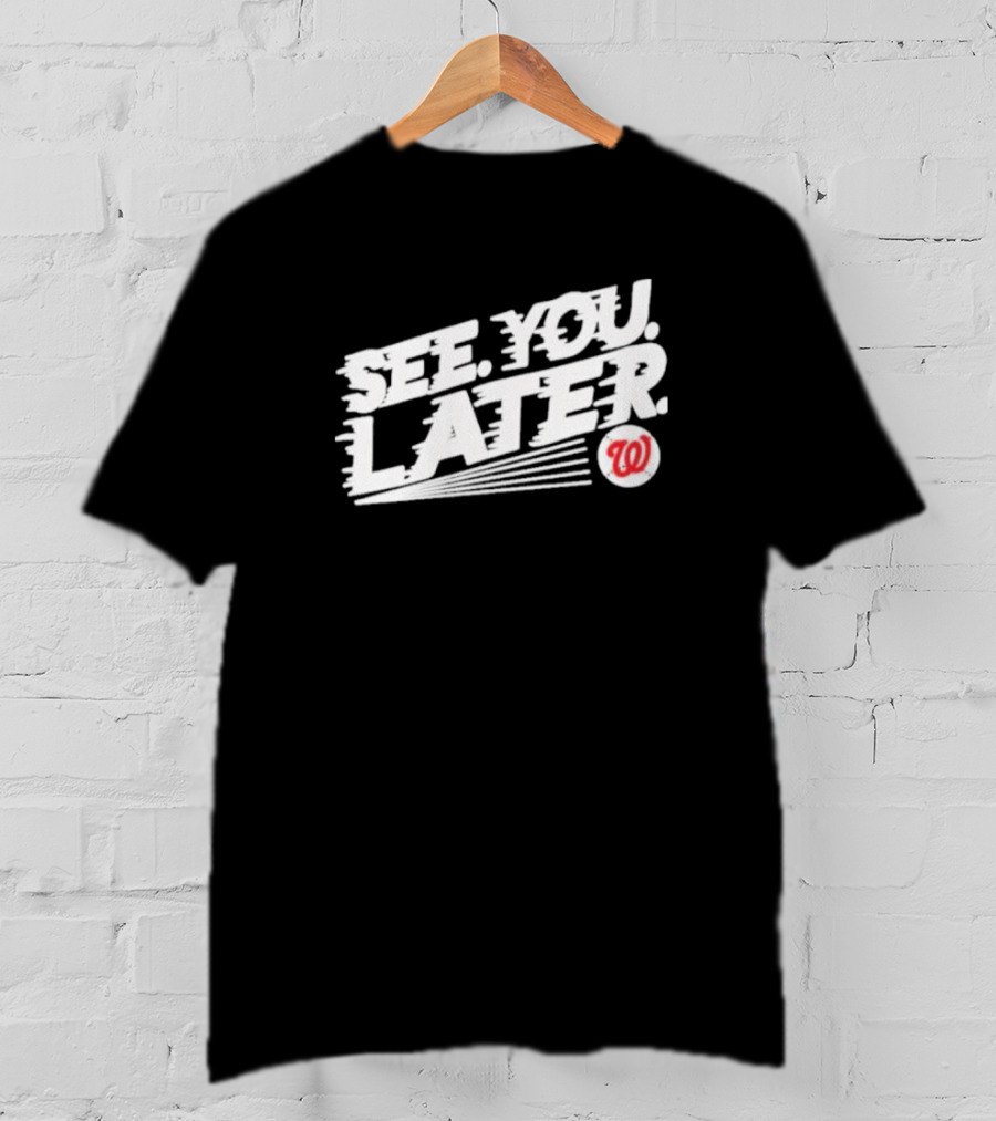 See You Later Washington Nationals Iconic T-Shirt