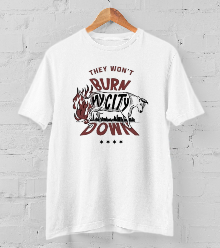 They Won't Burn My City Down Bull And Flames Skyline T-Shirt