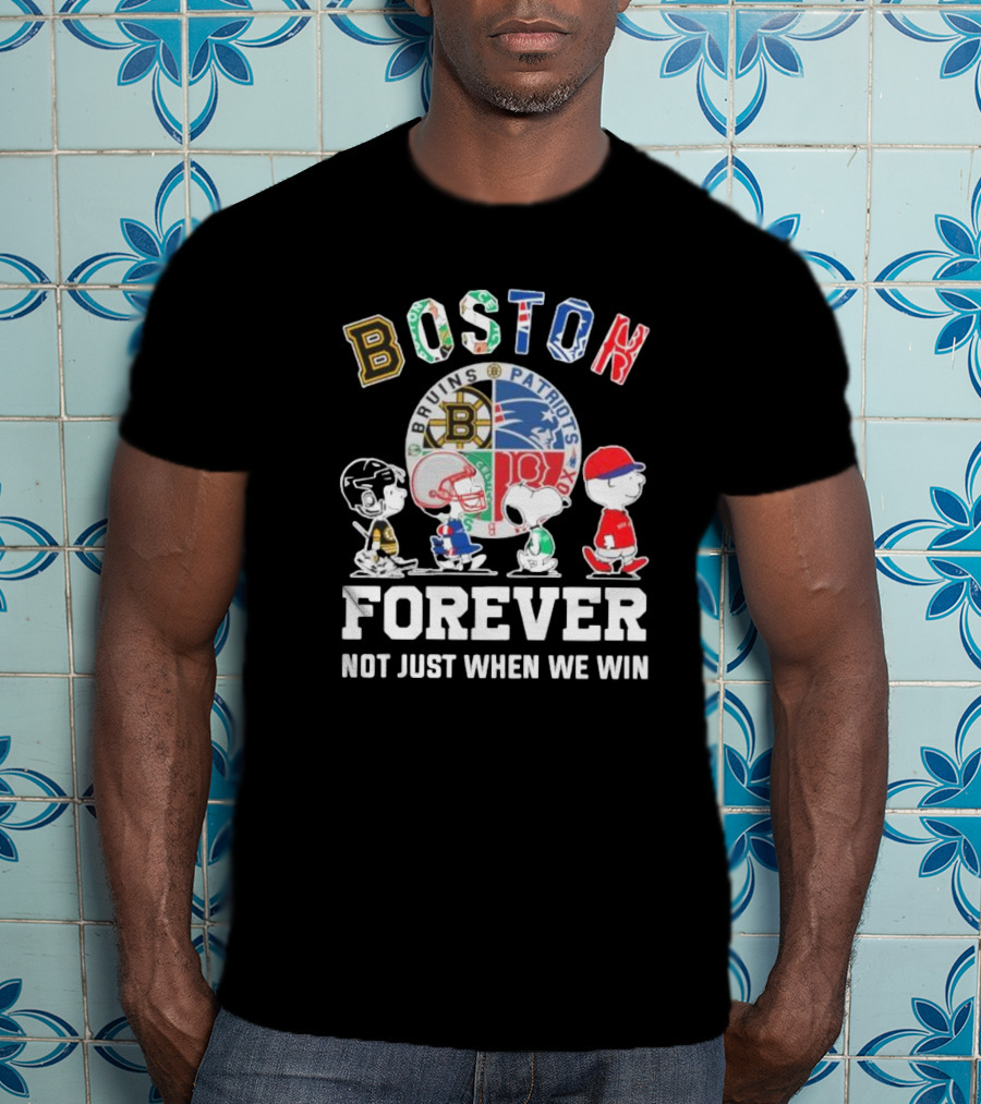 Boston Bruins Patriots Boston Forever Not Just When We Win Peanuts Characters T-Shirt