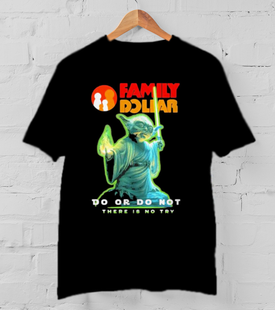 Family Dollar Yoda Star Wars Do Or Do Not There Is No Try T-Shirt