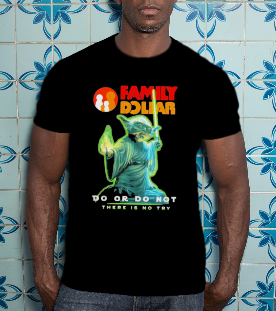 Family Dollar Yoda Star Wars Do Or Do Not There Is No Try T-Shirt