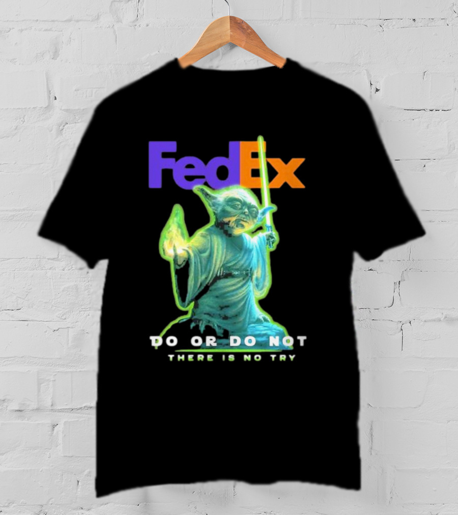 FedEx Yoda Star Wars Do Or Do Not There Is No Try T-Shirt