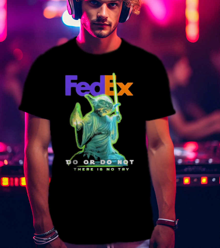 FedEx Yoda Star Wars Do Or Do Not There Is No Try T-Shirt