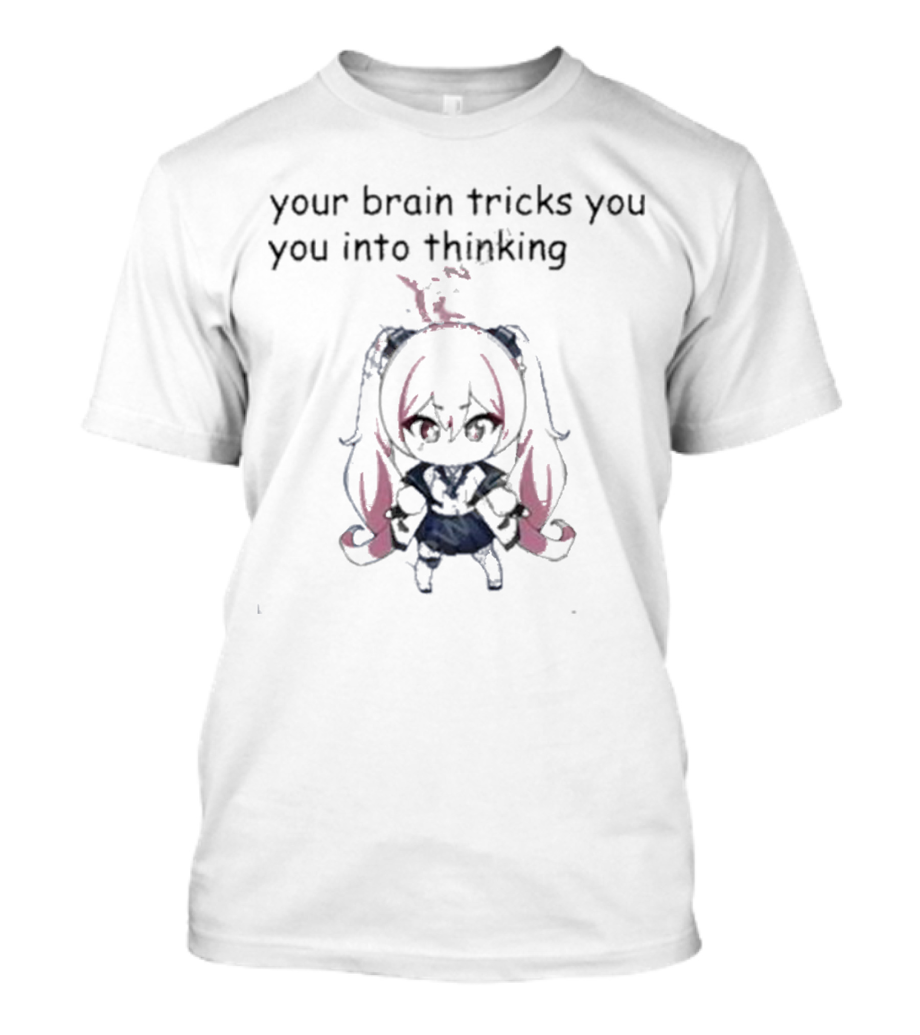 Your Brain Tricks You Into Thinking Anime Style Character T-Shirt