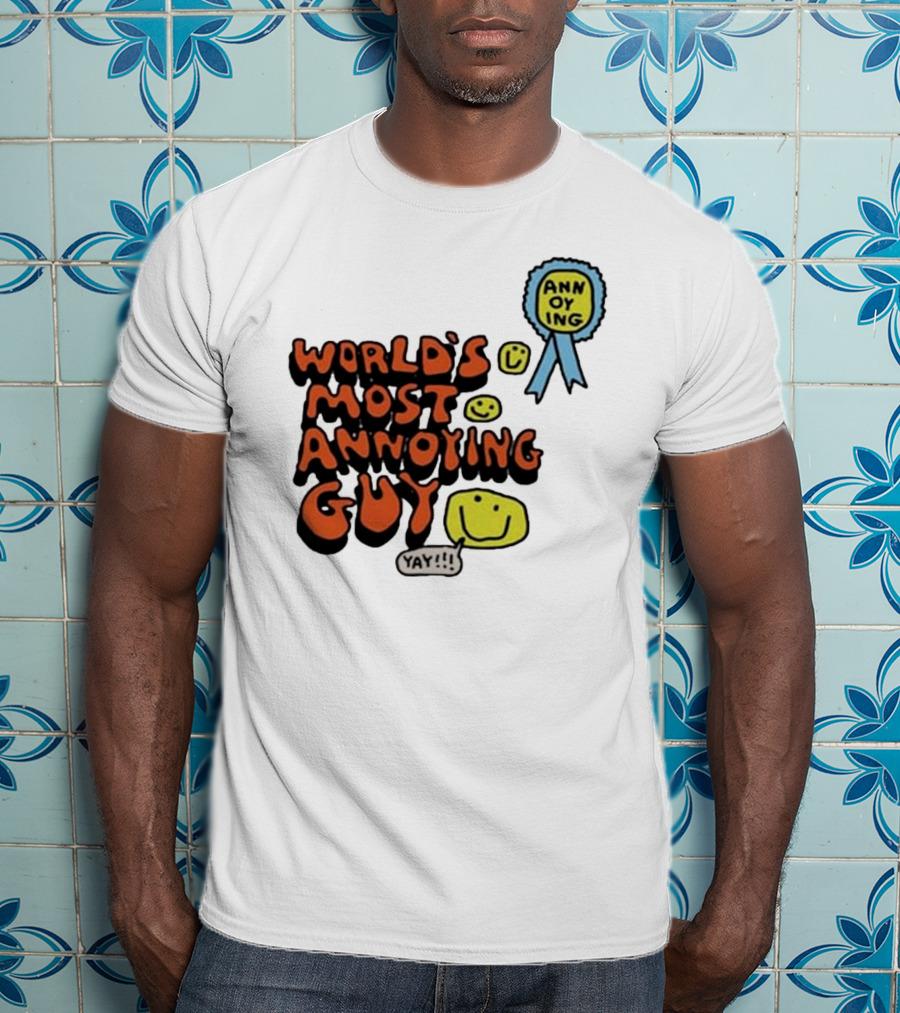 World’s Most Annoying Guy Yay Annoying Badge Smiley Faces T-Shirt