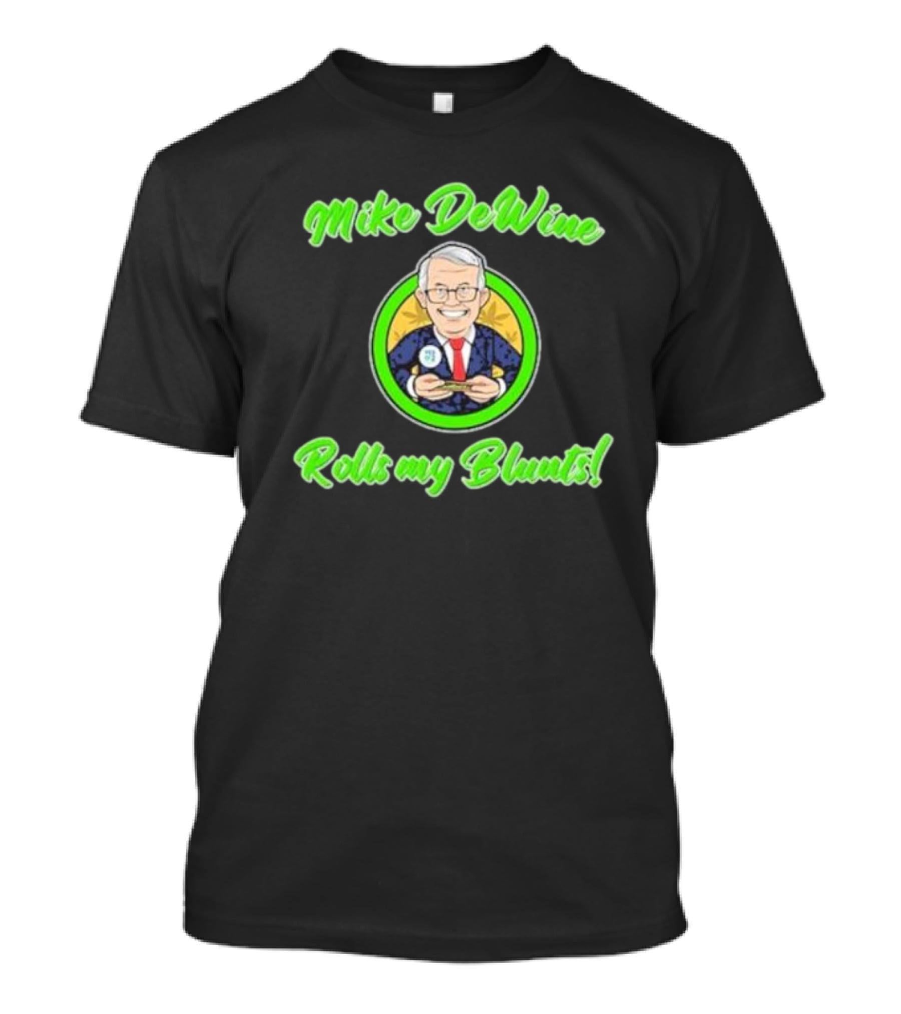 Mike Dewine Rolls My Blunts Ohio T-Shirt