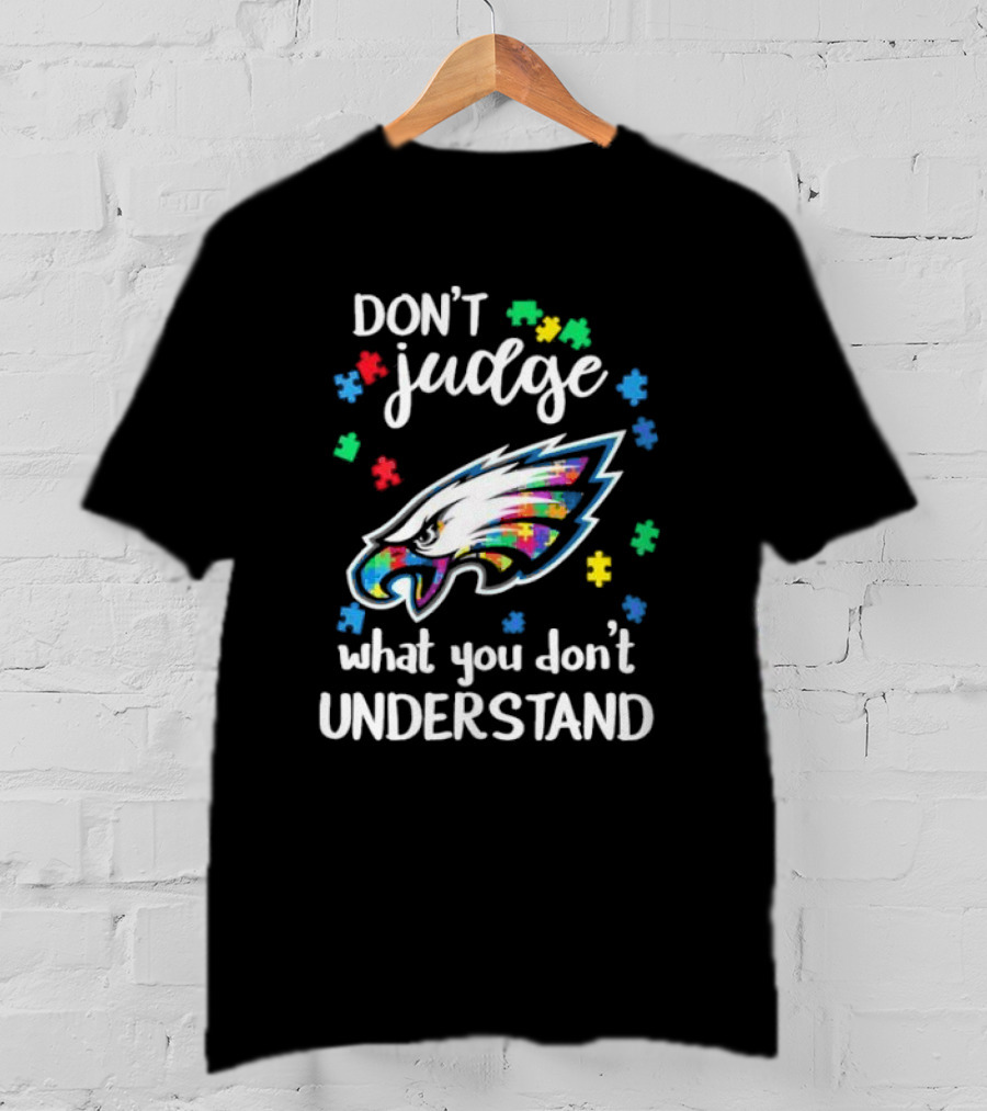 Philadelphia Eagles Don't Judge What You Don't Understand Autism Puzzle Logo T-Shirt