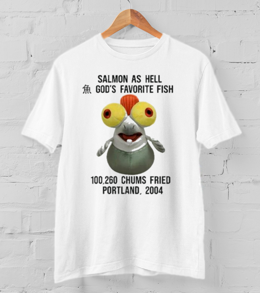 Salmon As Hell God's Favorite Fish 100,260 Chums Fried Portland 2004 T-Shirt