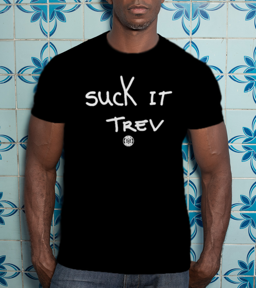 Suck It Trev BBB Bold Handwritten Font T-Shirt