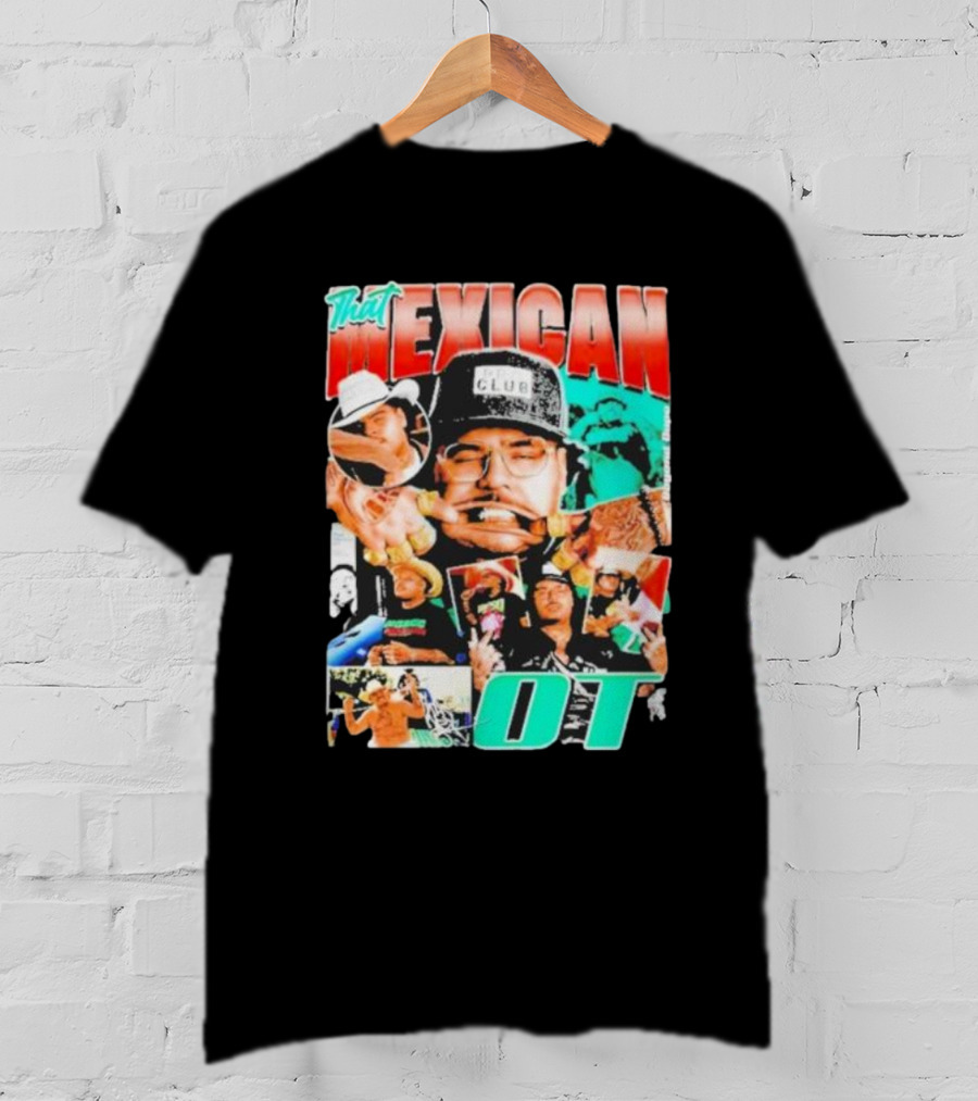 That Mexican OT Texas Rap Hip Hop Artist Concert Tour T-Shirt