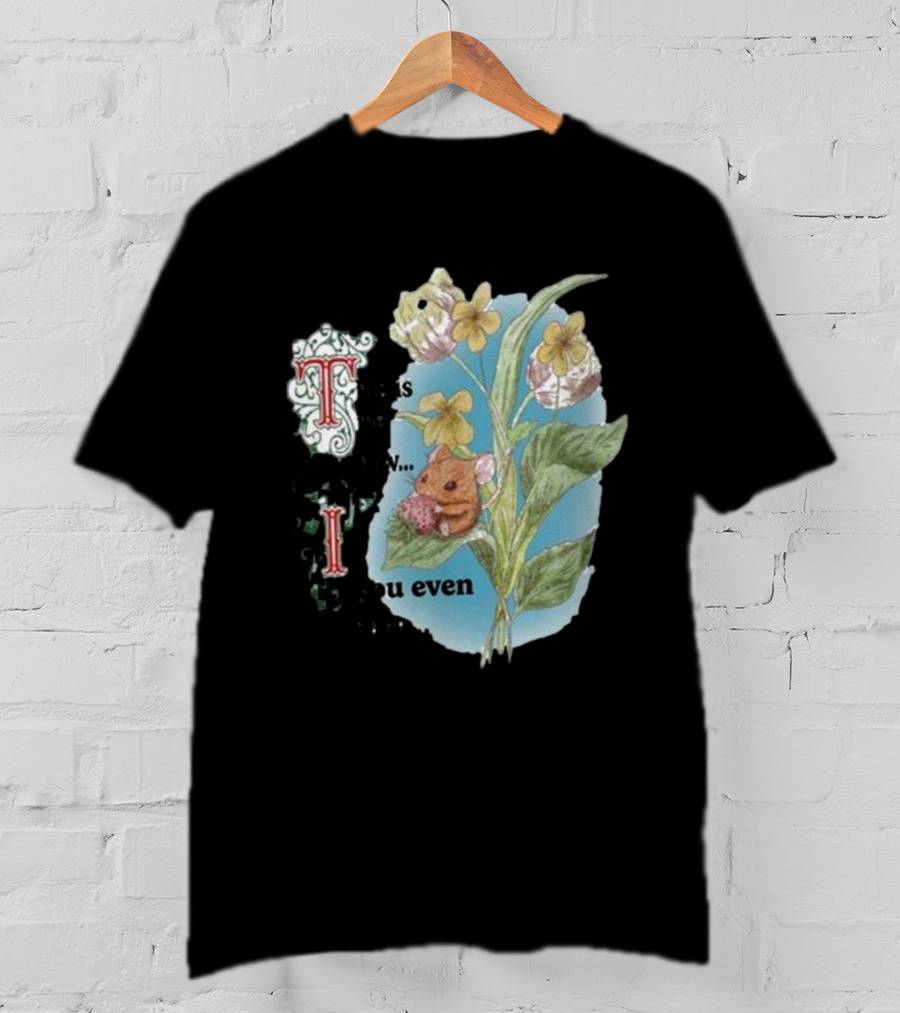 This Is Me Btw If You Even Care Vintage Floral Mouse T-Shirt