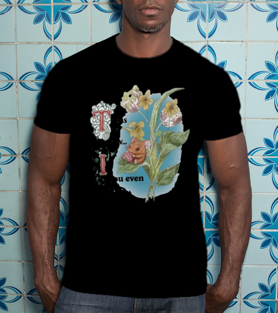 This Is Me Btw If You Even Care Vintage Floral Mouse T-Shirt