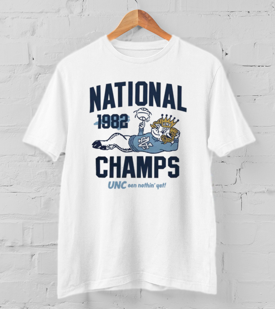 UNC 1982 National Champs Been Nothin' Yet T-Shirt