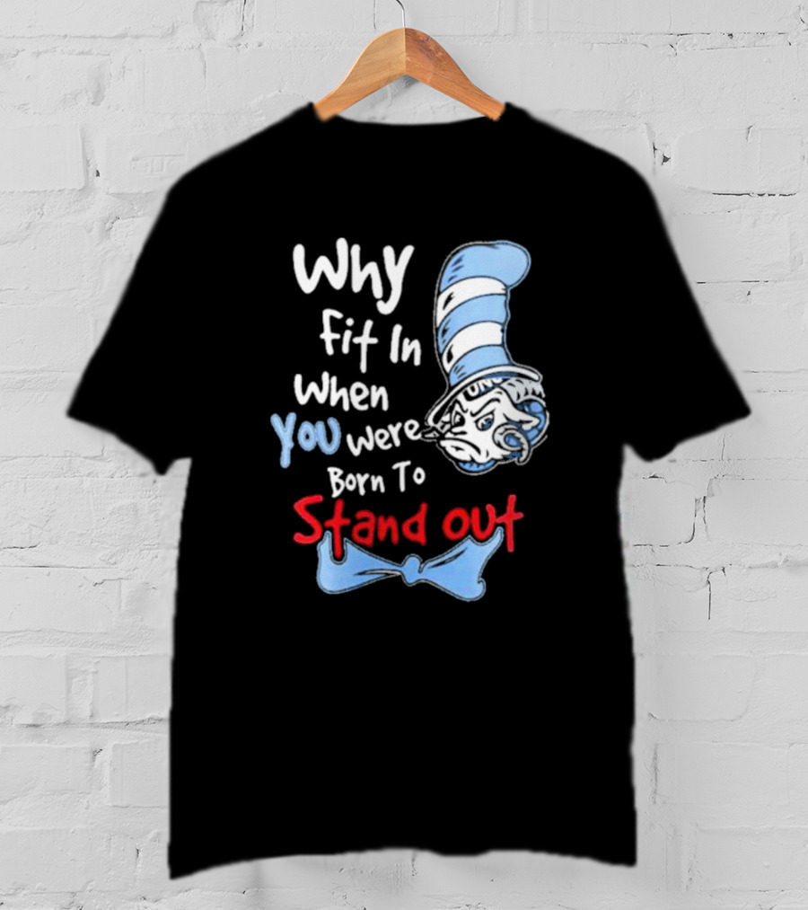Why Fit In When You Were Born To Stand Out UNC Tar Heels T-Shirt