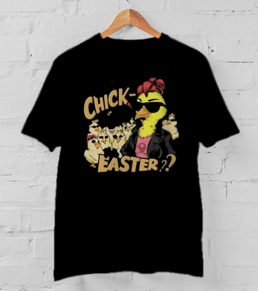 Feeling Chick-Tastic This Easter? T-Shirt