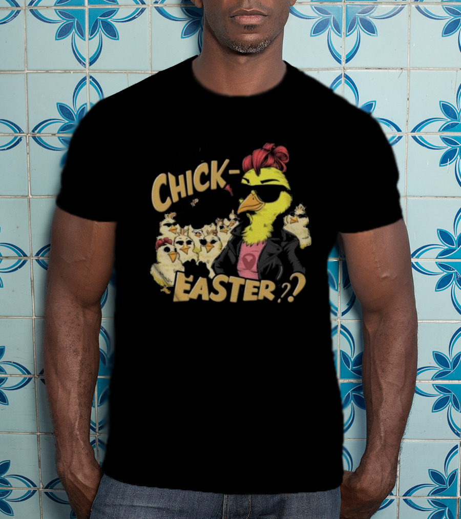 Feeling Chick-Tastic This Easter? T-Shirt