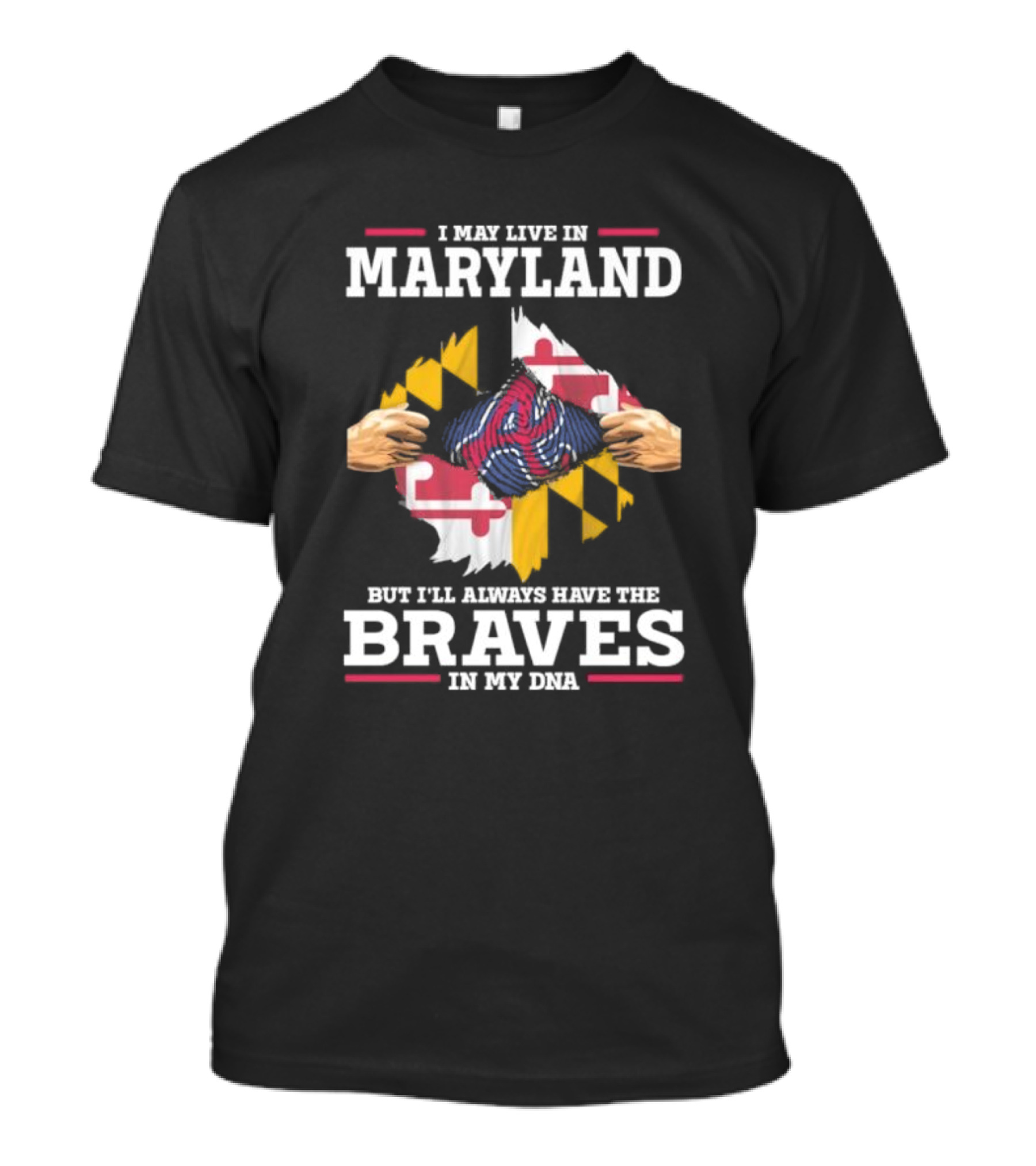 I May Live In Maryland But I'll Always Have The Braves In My DNA T-Shirt