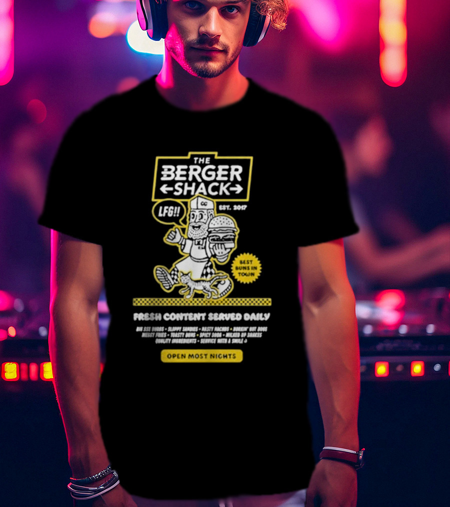 Neat Dude The Burger Shack LFG Fresh Content Served Daily Best Buns In Town Open Most Nights T-Shirt