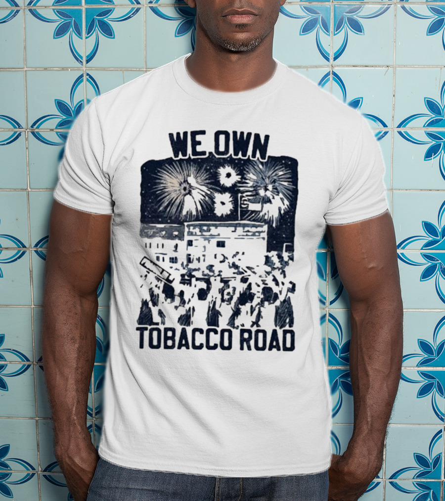 We Own Tobacco Road Franklin ST Fireworks T-Shirt