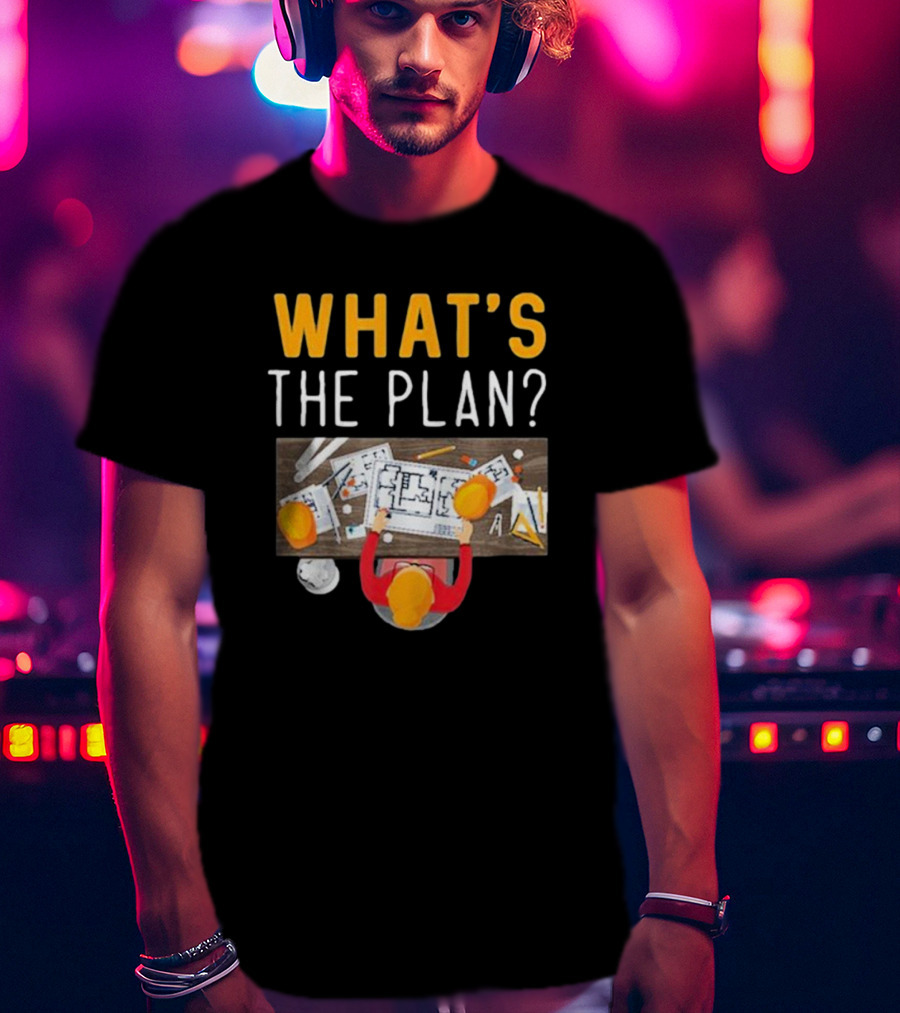 WHAT'S THE PLAN Architect Desk Blueprint Hard Hats T-Shirt