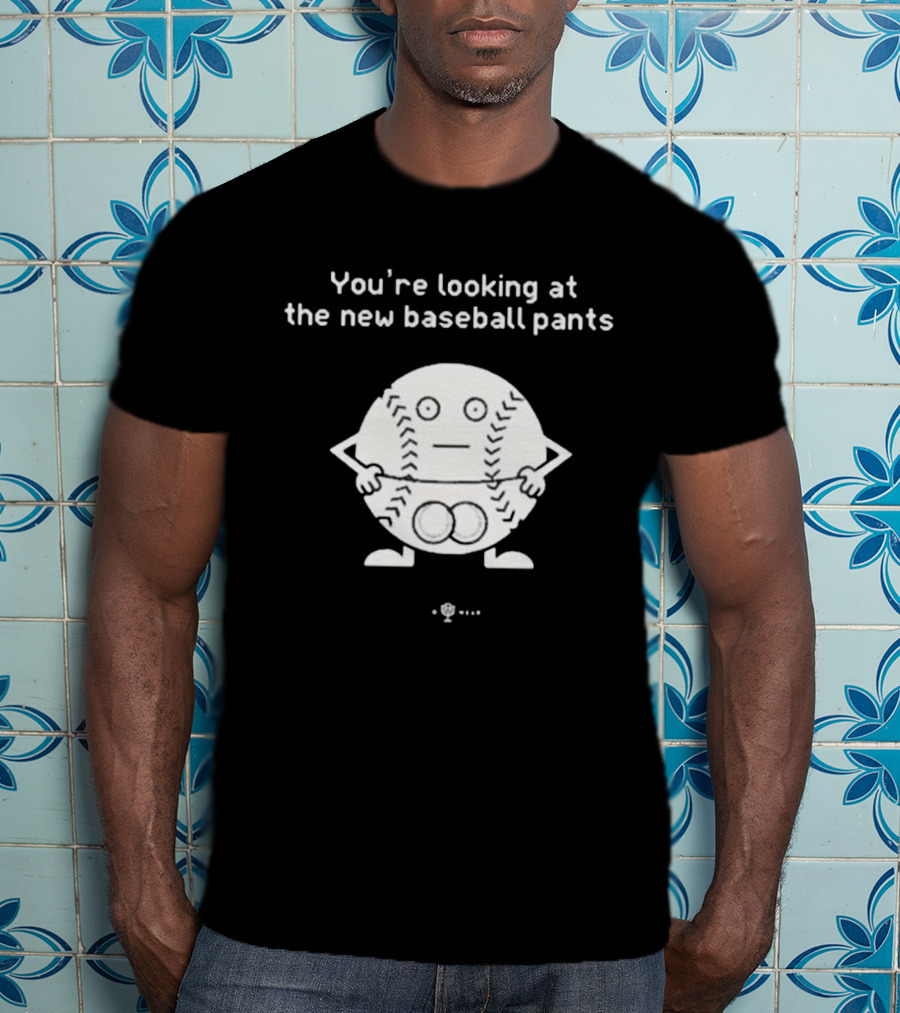 You’re Looking At The New Baseball Pants Cartoon Baseball Character T-Shirt