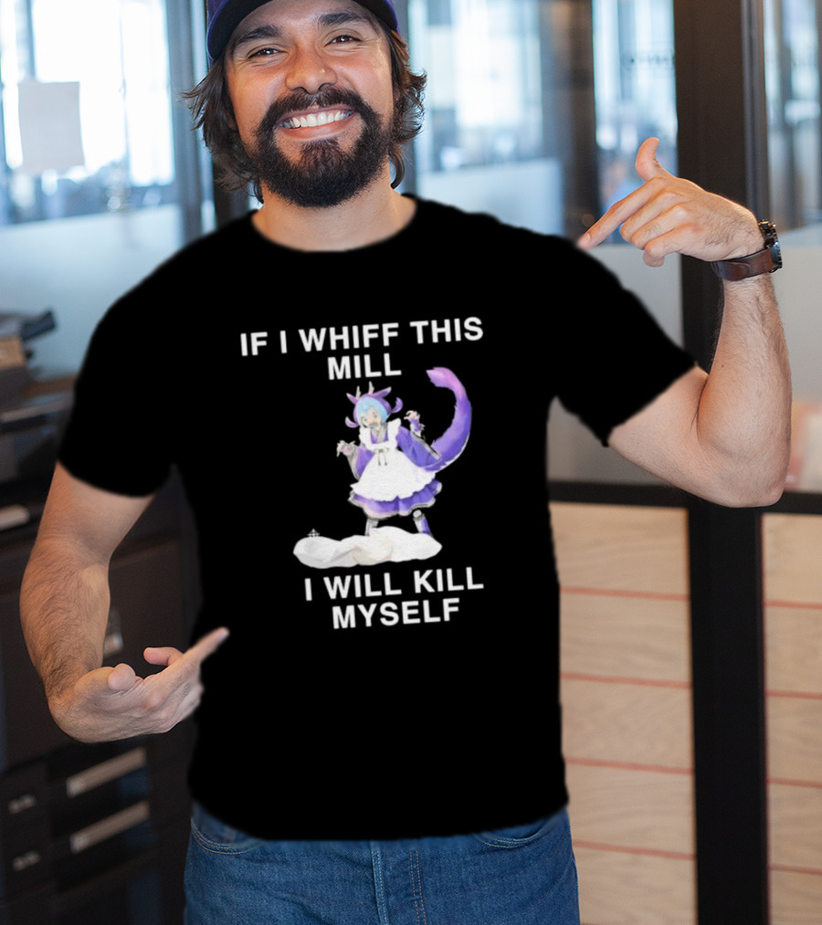 If I Whiff This Mill I Will Kill Myself Laundry Dragonmaid Character T-Shirt