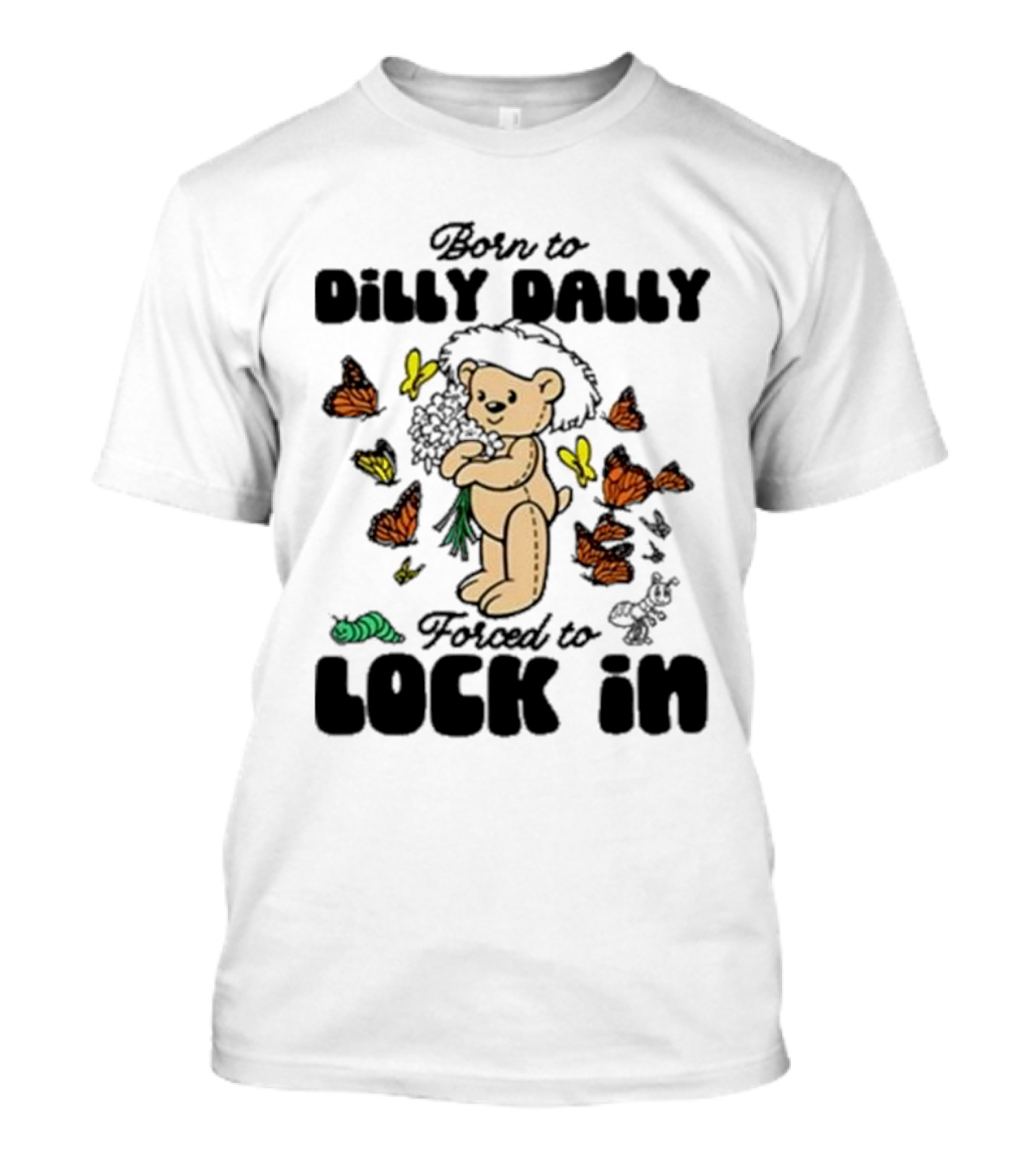 Born To Dilly Dally Forced To Lock In Butterfly Bear T-Shirt