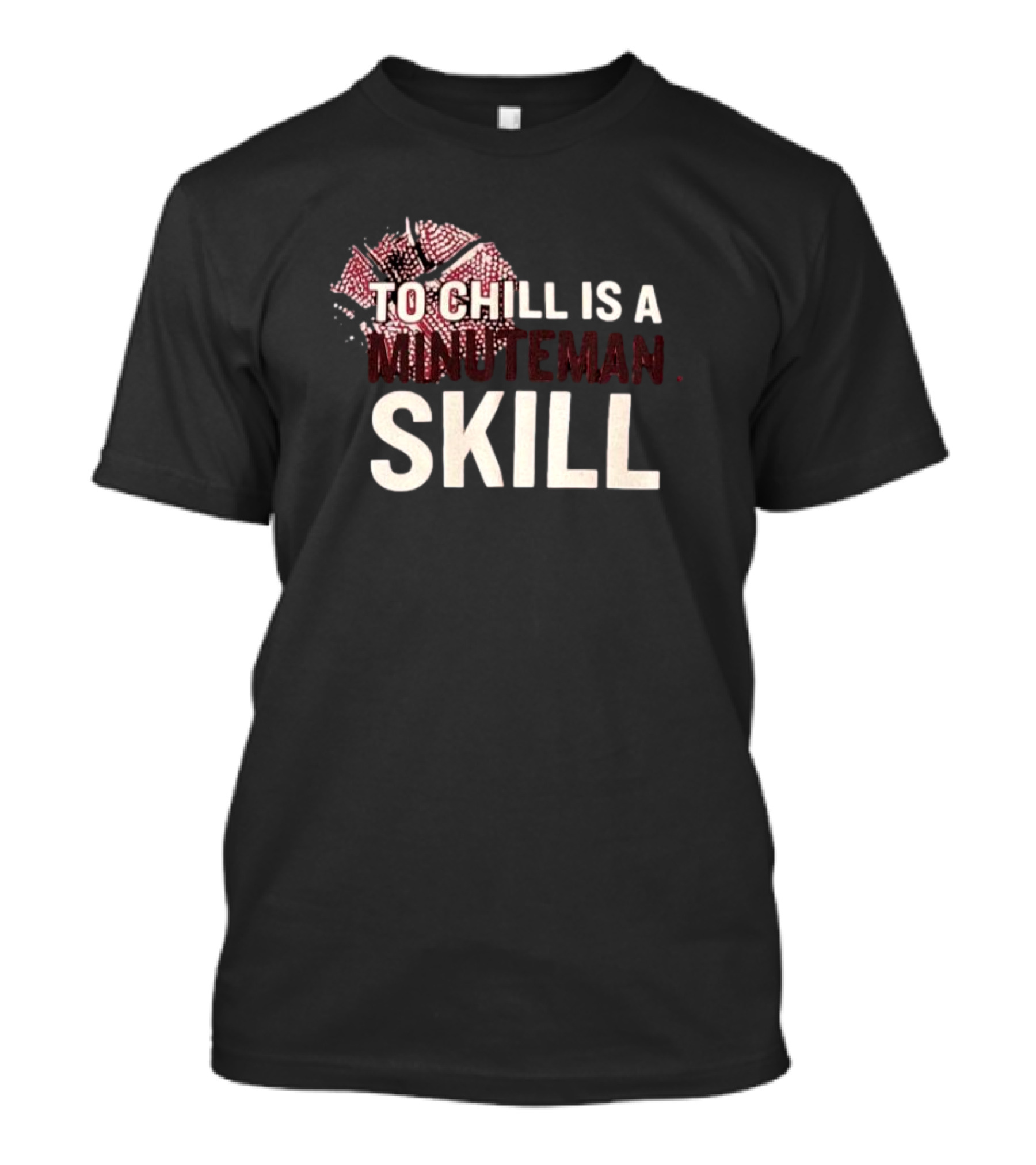 To Chill Is A Minuteman Skill Basketball Text With Broken Hoop T-Shirt
