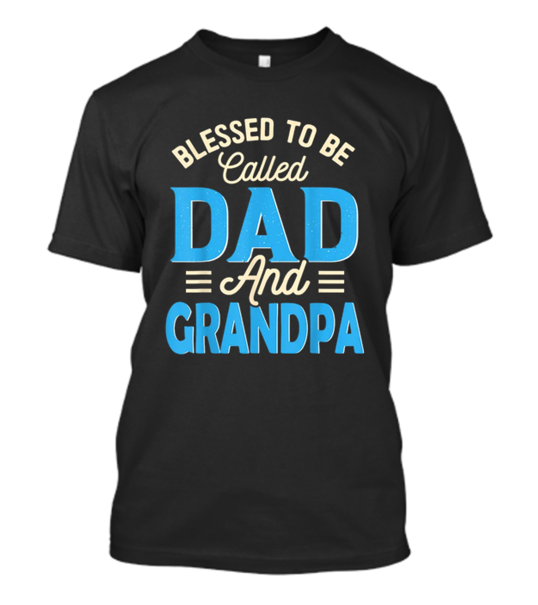 Blessed To Be Called Dad And Grandpa Father's Day Grandpa T-Shirt