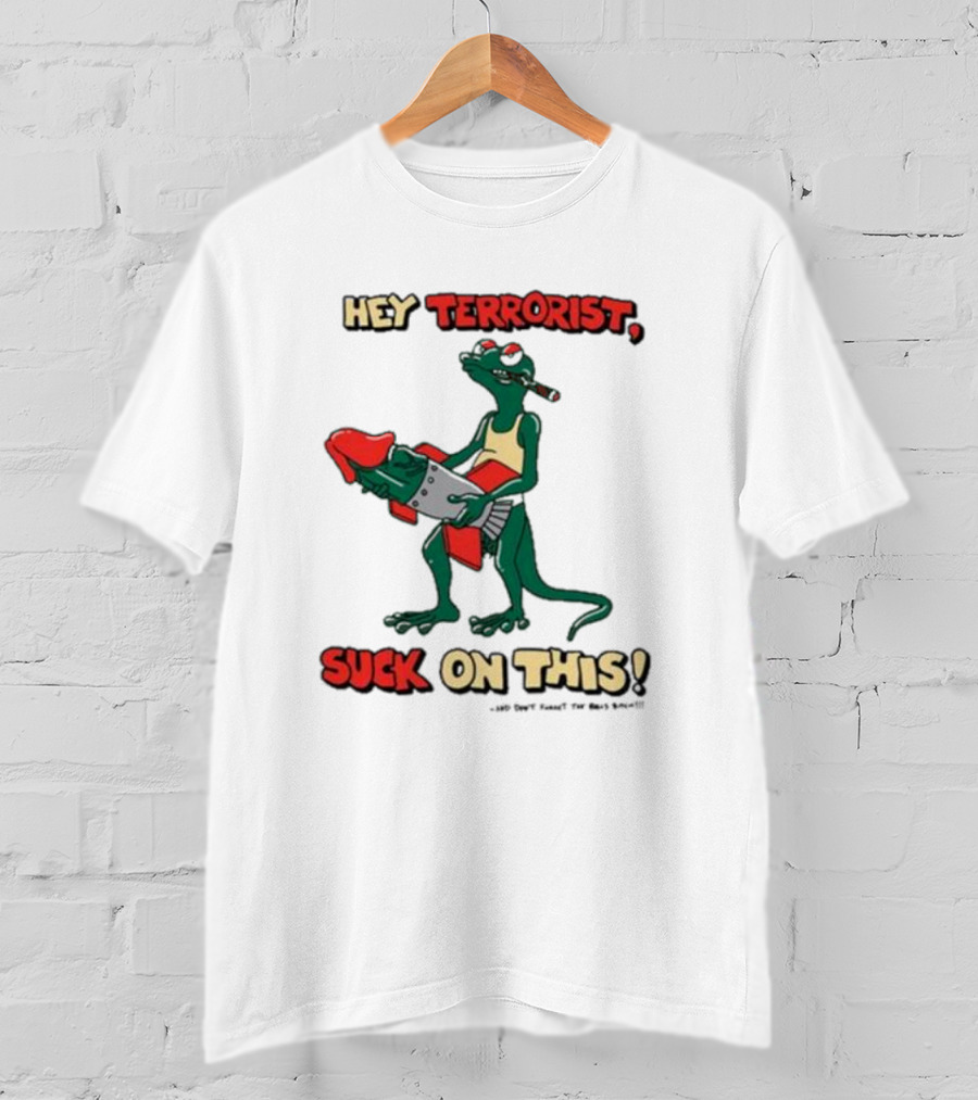 Hey Terrorist Suck On This T-Shirt